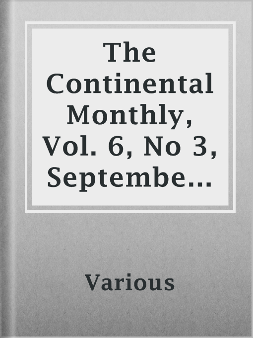 Title details for The Continental Monthly, Vol. 6, No 3,  September 1864 by Various - Available